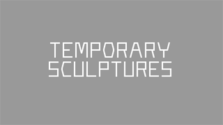 Temporary Sculptures